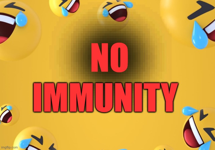 NO IMMUNITY | NO; IMMUNITY | image tagged in trump,insurrection,republicans,prison,gloating | made w/ Imgflip meme maker