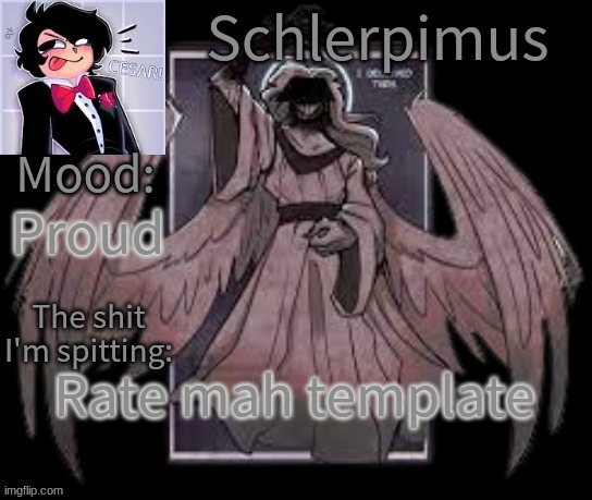 Schlerpimus Announcement Temp | Proud; Rate mah template | image tagged in schlerpimus announcement temp | made w/ Imgflip meme maker