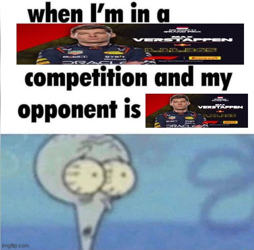 Max Verstappen | image tagged in max verstappen,max,verstappen | made w/ Imgflip meme maker