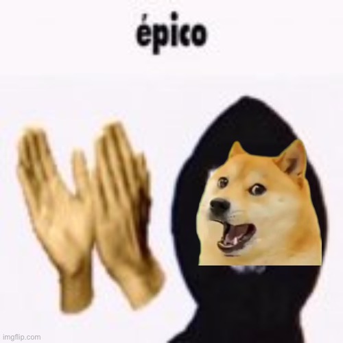 doge epic o | image tagged in intruder epico still image | made w/ Imgflip meme maker