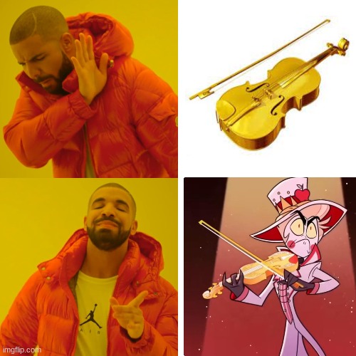 Golden fiddle ain't nothin without Lucifer to play it | image tagged in memes,drake hotline bling,lucifer,violin | made w/ Imgflip meme maker