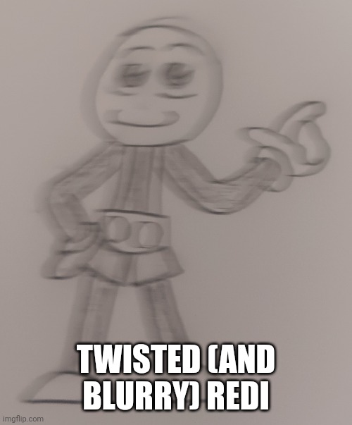 Instead of being a stick figure, he's an old rubber-hose character. | TWISTED (AND BLURRY) REDI | made w/ Imgflip meme maker