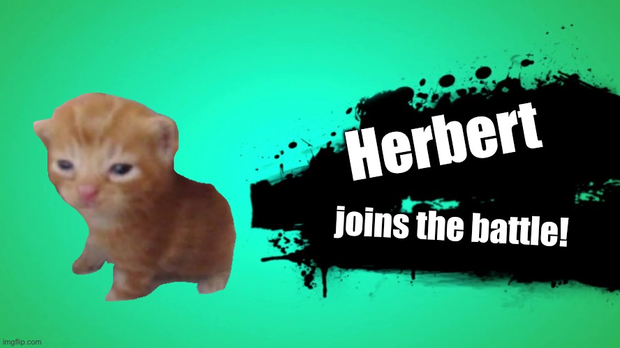 EVERYONE JOINS THE BATTLE | Herbert; joins the battle! | image tagged in everyone joins the battle | made w/ Imgflip meme maker