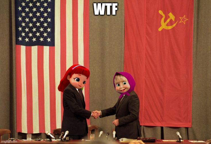 WTF | WTF | image tagged in rainbow ruby and communist masha | made w/ Imgflip meme maker