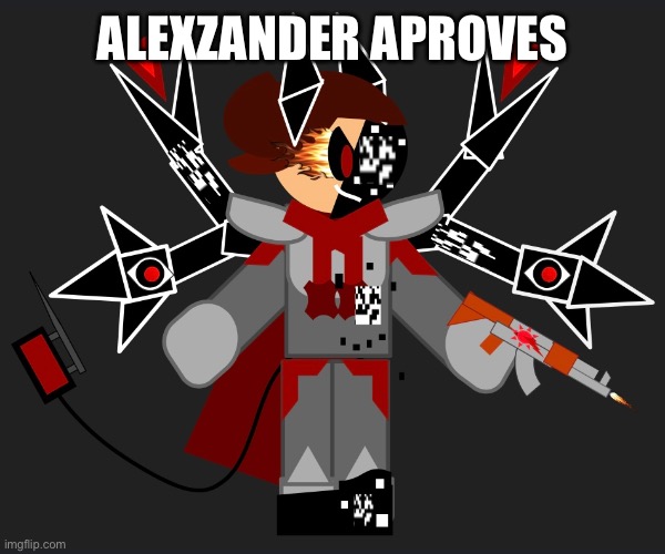 ALEXZANDER APROVES | made w/ Imgflip meme maker