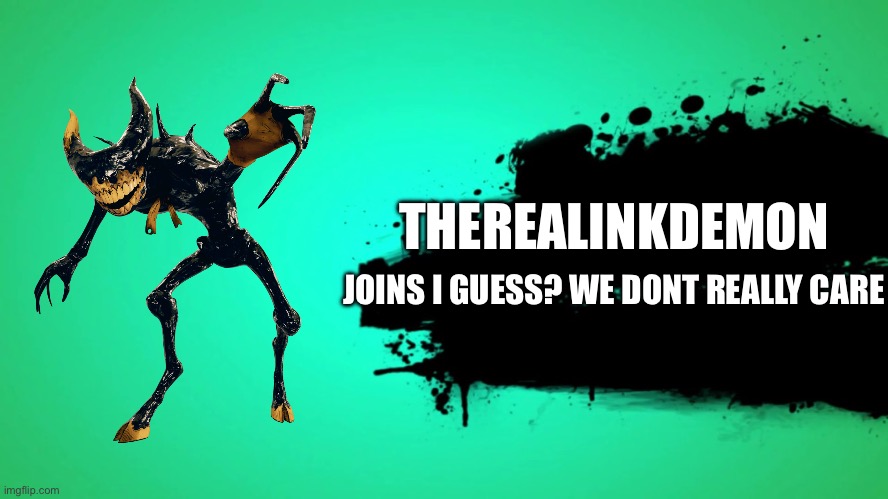 EVERYONE JOINS THE BATTLE | THEREALINKDEMON; JOINS I GUESS? WE DONT REALLY CARE | image tagged in everyone joins the battle | made w/ Imgflip meme maker