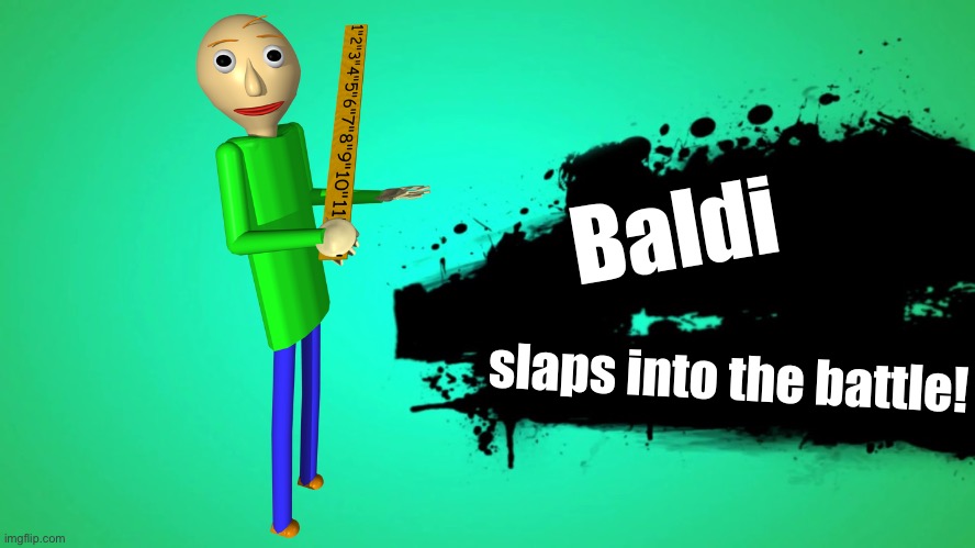 EVERYONE JOINS THE BATTLE | Baldi; slaps into the battle! | image tagged in everyone joins the battle | made w/ Imgflip meme maker