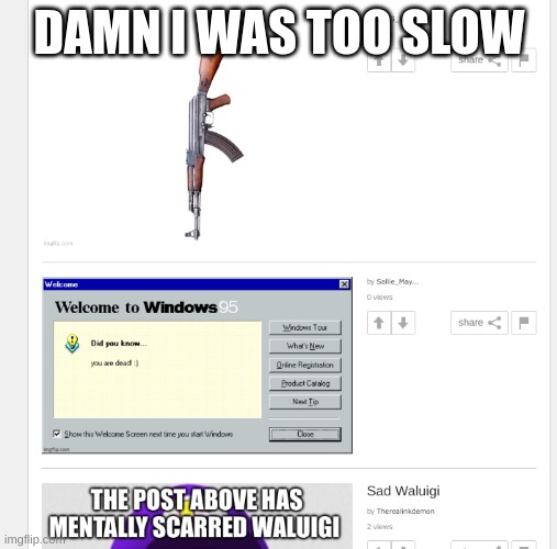 DAMN I WAS TOO SLOW | made w/ Imgflip meme maker