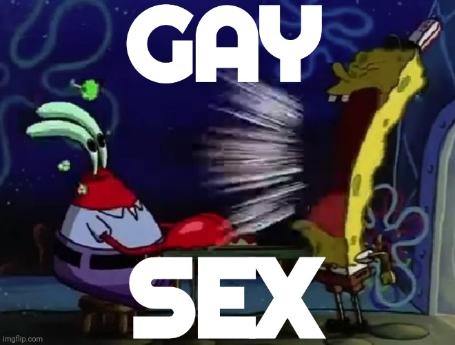 This is what I'm saying now to anything that's remotely gay on here | made w/ Imgflip meme maker