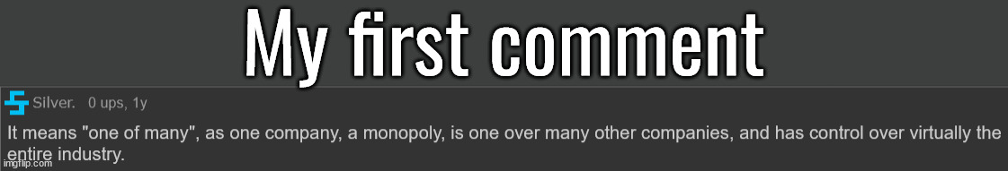 Here's a tip: just type in "1" instead of the number in the URL for the comments and then go to the previous page | My first comment | made w/ Imgflip meme maker