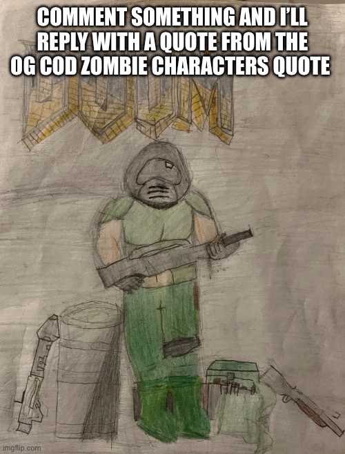 Richthofen announcement temp | COMMENT SOMETHING AND I’LL REPLY WITH A QUOTE FROM THE OG COD ZOMBIE CHARACTERS QUOTE | image tagged in richthofen announcement temp | made w/ Imgflip meme maker