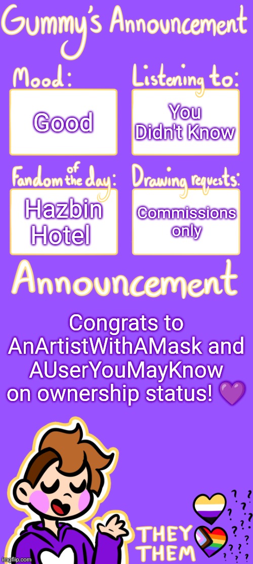 <3 | Good; You Didn't Know; Hazbin Hotel; Commissions only; Congrats to AnArtistWithAMask and AUserYouMayKnow on ownership status! 💜 | image tagged in gummy's announcement template 3 | made w/ Imgflip meme maker