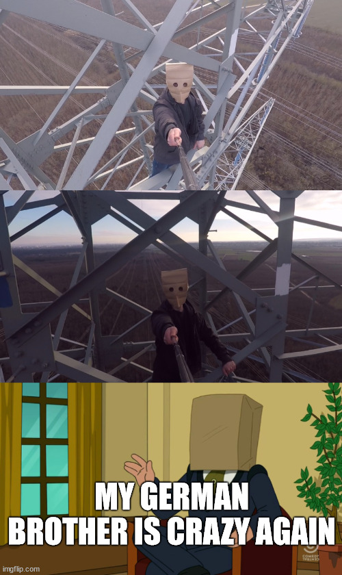 Langdon cobb and brother | MY GERMAN BROTHER IS CRAZY AGAIN | image tagged in langdon cobb,lattice climbing,meme,funny,template,baghead | made w/ Imgflip meme maker