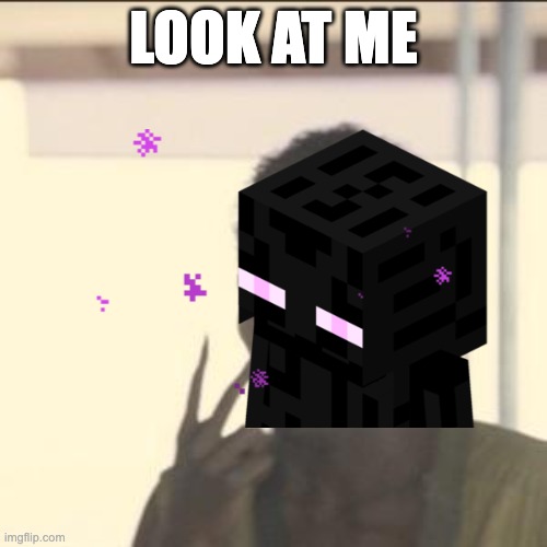 Look At Me | LOOK AT ME | image tagged in memes,look at me | made w/ Imgflip meme maker