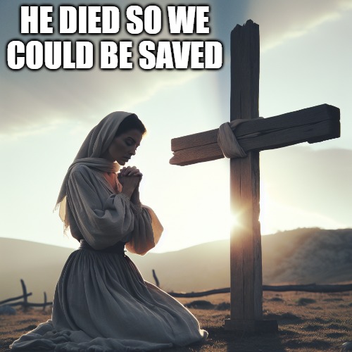 HE DIED SO WE COULD BE SAVED | image tagged in jesus christ,christiansonly | made w/ Imgflip meme maker