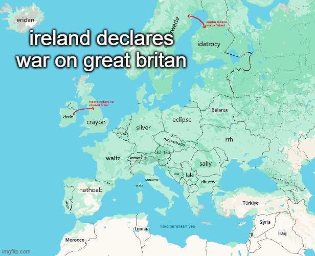 i swear if the next one is "germany declares war on poland" | ireland declares war on great britan | made w/ Imgflip meme maker