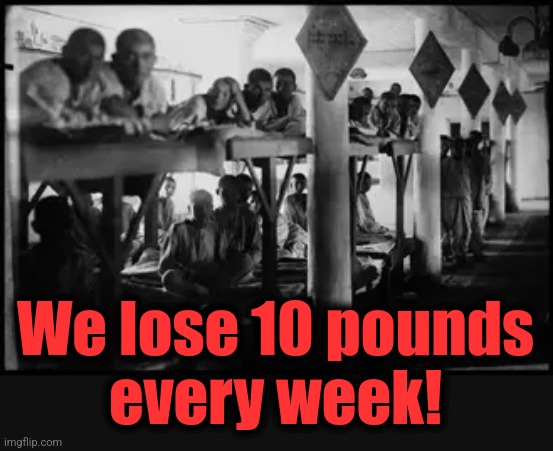 We lose 10 pounds
every week! | made w/ Imgflip meme maker