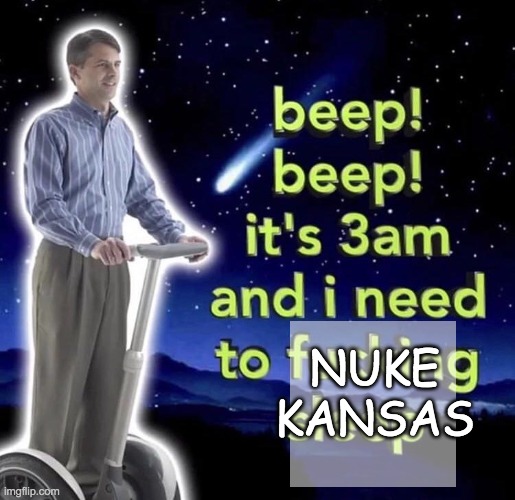 beep beep it's 3 am | NUKE KANSAS | image tagged in beep beep it's 3 am | made w/ Imgflip meme maker