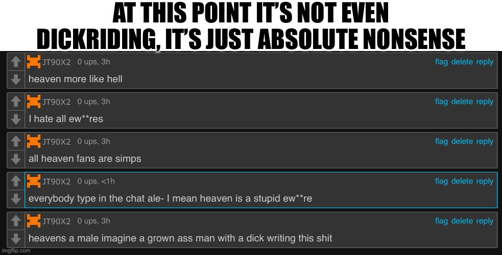 Cringe | AT THIS POINT IT’S NOT EVEN DICKRIDING, IT’S JUST ABSOLUTE NONSENSE | made w/ Imgflip meme maker