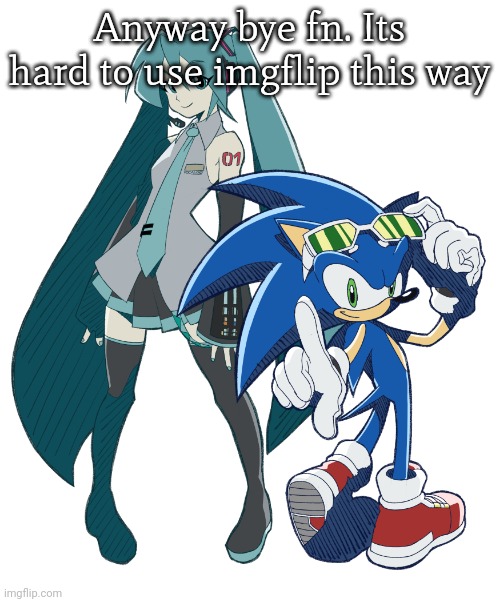 Tablet lore | Anyway bye fn. Its hard to use imgflip this way | image tagged in miku and sonic cuz i am fixating | made w/ Imgflip meme maker