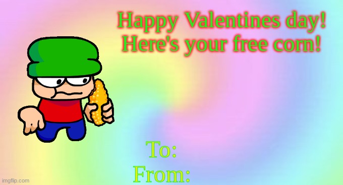 Bambi Valentines Card | Happy Valentines day! Here's your free corn! To:
From: | image tagged in dave and bambi,valentines day,card,corn | made w/ Imgflip meme maker