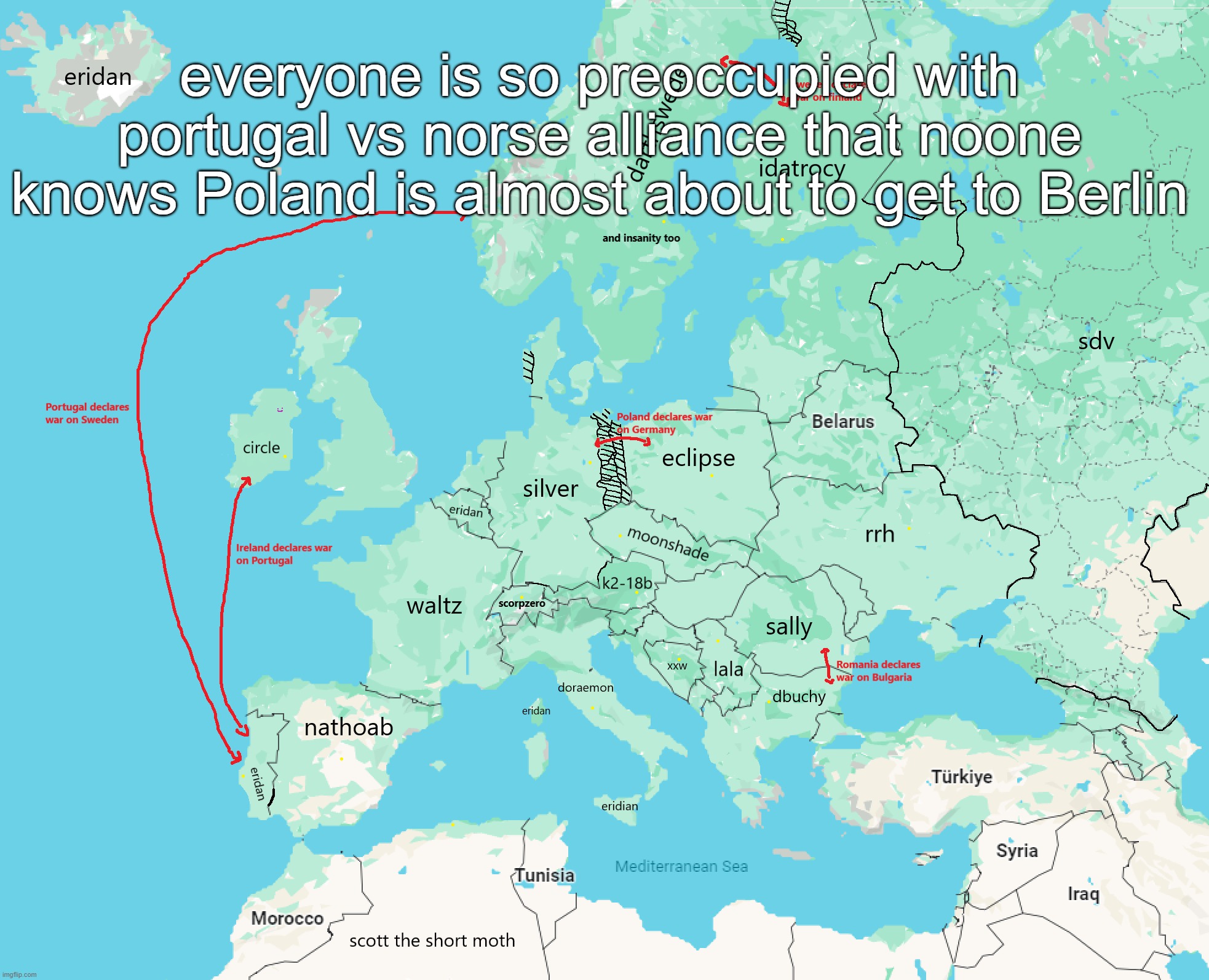 yes i added capitals theyre yellow and i placed them where i think the irl capitals are | everyone is so preoccupied with portugal vs norse alliance that noone knows Poland is almost about to get to Berlin | made w/ Imgflip meme maker