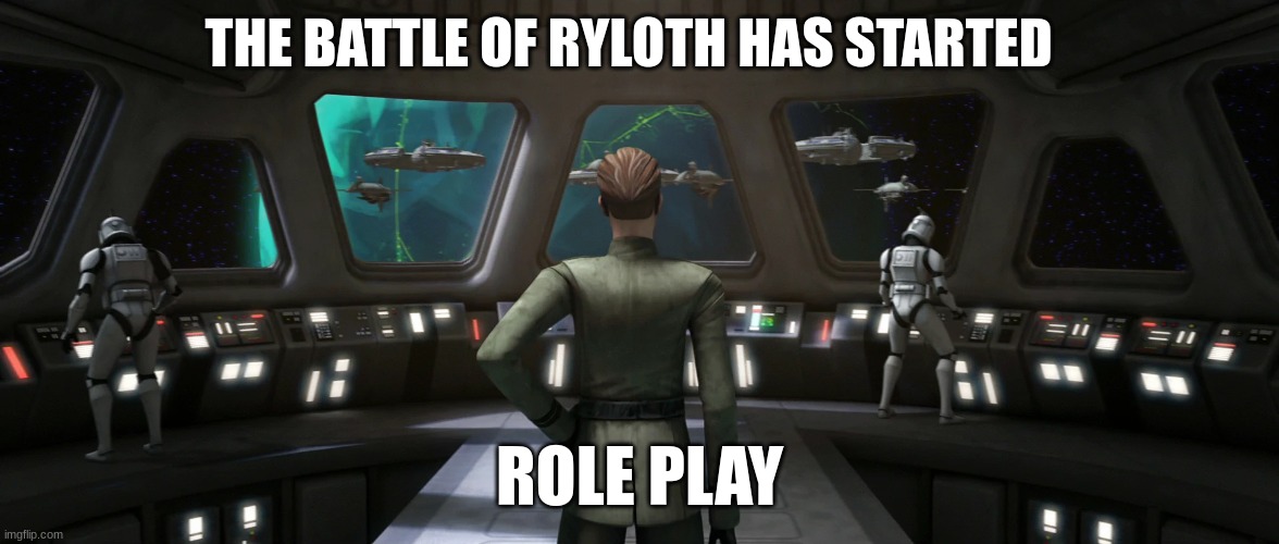 THE BATTLE OF RYLOTH HAS STARTED; ROLE PLAY | made w/ Imgflip meme maker