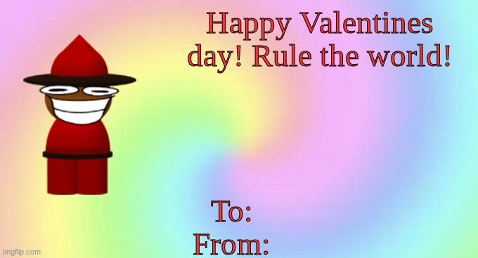 Expunged Valentines Card | Happy Valentines day! Rule the world! To:
From: | image tagged in valentines,card,expunged,dave and bambi | made w/ Imgflip meme maker