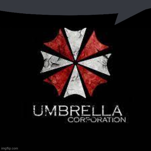 Umbrella corp text bubble meme | image tagged in resident evil | made w/ Imgflip meme maker