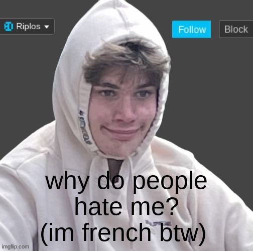 cry emoji | why do people hate me? (im french btw) | image tagged in riplor anouncer tempalerte | made w/ Imgflip meme maker