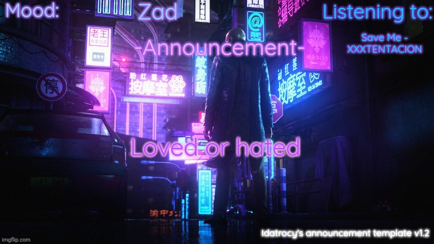 Idatrocy's announcement template v 1.2 | Zad; Save Me - XXXTENTACION; Loved or hated | image tagged in idatrocy's announcement template v 1 2 | made w/ Imgflip meme maker