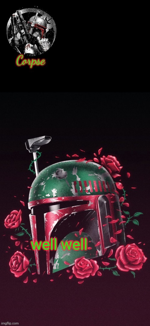 well well | well well | image tagged in mandalorians 3 | made w/ Imgflip meme maker