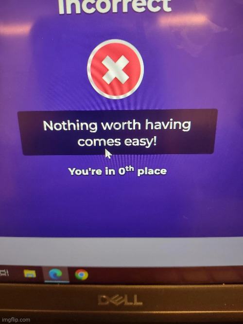 Man I FUCKING SUCK at kahoot | made w/ Imgflip meme maker