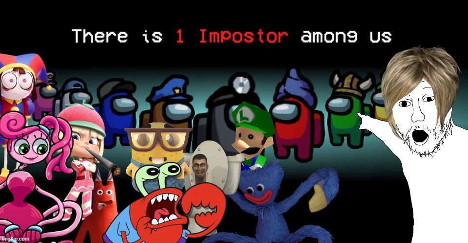 There is one impostor among sus | image tagged in there is one impostor among us,pomni,memes,manga,soyjak pointing,sus | made w/ Imgflip meme maker