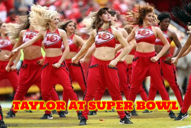 Taylor at Super Bowl | image tagged in chiefs,taylor swift,travis kelce,49ers,cheerleaders,budweiser | made w/ Imgflip meme maker