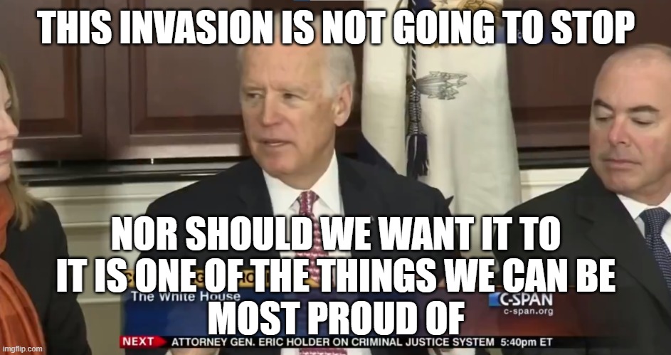 We shall double our efforts | THIS INVASION IS NOT GOING TO STOP; NOR SHOULD WE WANT IT TO
IT IS ONE OF THE THINGS WE CAN BE
MOST PROUD OF | image tagged in illegal immigration,immigration,border wall,open borders,invasion,united states of america | made w/ Imgflip meme maker