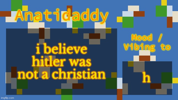AAT4 | i believe hitler was not a christian; h | image tagged in aat4 | made w/ Imgflip meme maker