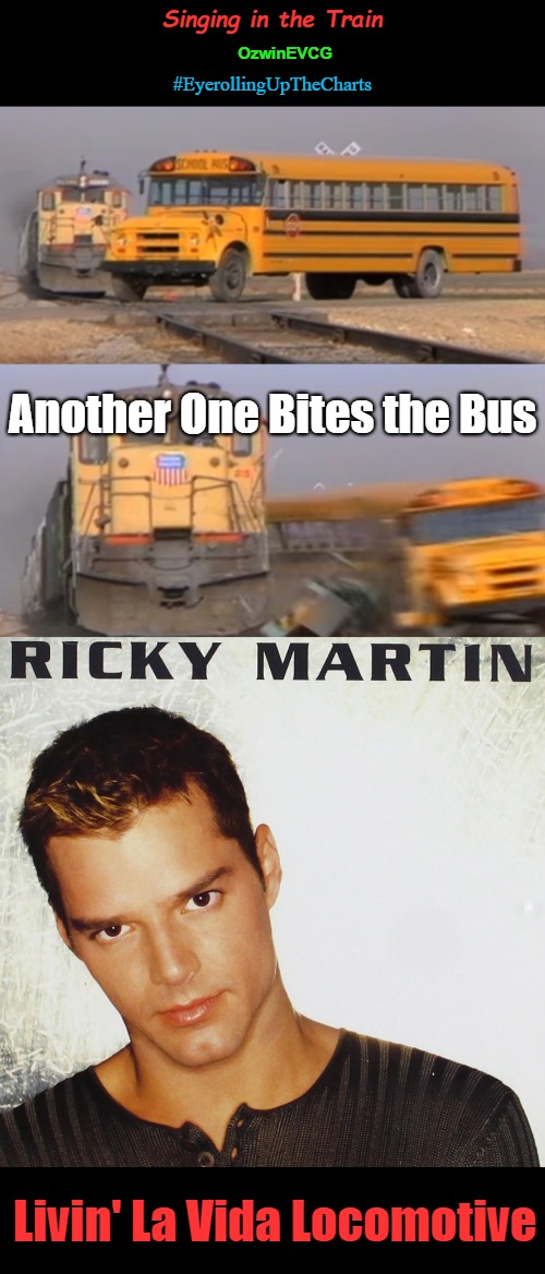 Singing in the Train | Singing in the Train; OzwinEVCG; #EyerollingUpTheCharts; Another One Bites the Bus; Livin' La Vida Locomotive | image tagged in queen,eyeroll title,ricky martin,train hits bus,la vida loca,another one bites the dust | made w/ Imgflip meme maker