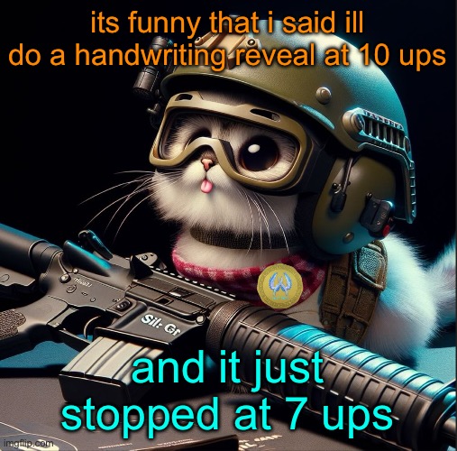 its funny that i said ill do a handwriting reveal at 10 ups; and it just stopped at 7 ups | image tagged in ai generated silly critter but better | made w/ Imgflip meme maker