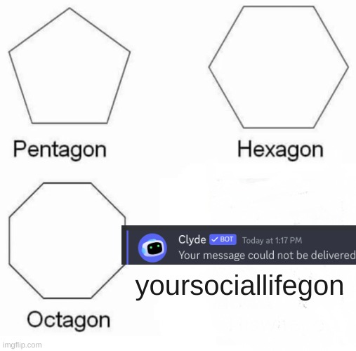 rip | yoursociallifegon | image tagged in shapes meme | made w/ Imgflip meme maker