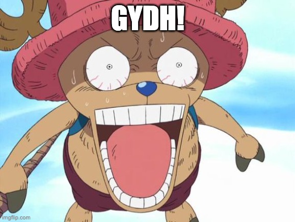 shock chopper | GYDH! | image tagged in shock chopper | made w/ Imgflip meme maker