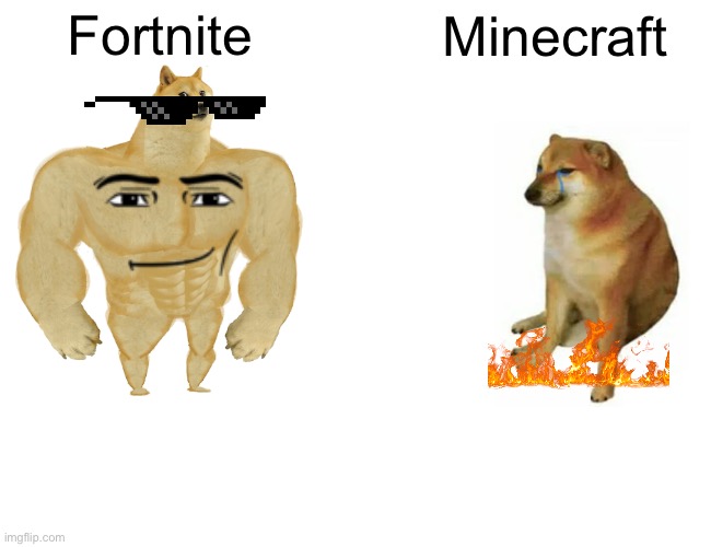 Buff Doge vs. Cheems | Fortnite; Minecraft | image tagged in memes,buff doge vs cheems | made w/ Imgflip meme maker