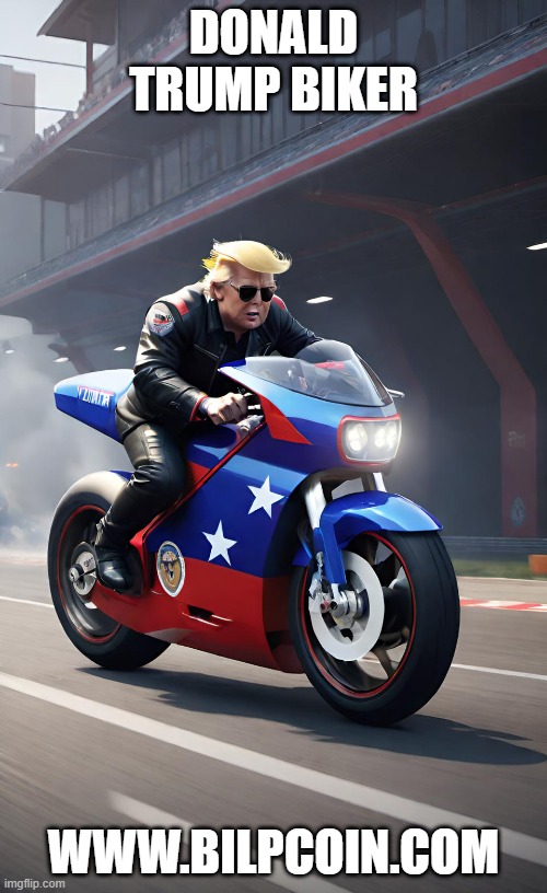 DONALD TRUMP BIKER; WWW.BILPCOIN.COM | made w/ Imgflip meme maker