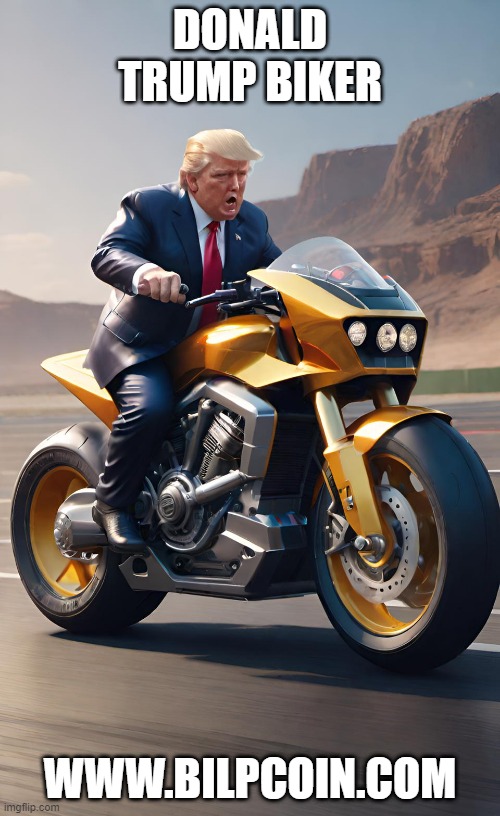 DONALD TRUMP BIKER; WWW.BILPCOIN.COM | made w/ Imgflip meme maker