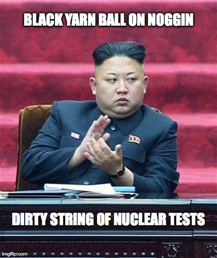 Black Yarn Ball on Noggin | BLACK YARN BALL ON NOGGIN DIRTY STRING OF NUCLEAR TESTS | image tagged in north korea,kim jong un,nuclear explosion,funny,hair,memes | made w/ Imgflip meme maker