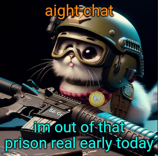 aight chat; im out of that prison real early today | image tagged in ai generated silly critter but better | made w/ Imgflip meme maker