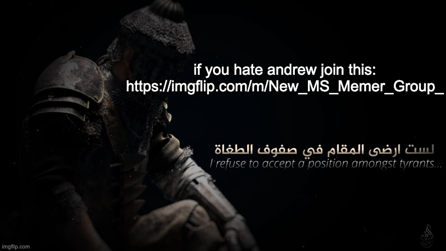https://imgflip.com/m/New_MS_Memer_Group_ | if you hate andrew join this: https://imgflip.com/m/New_MS_Memer_Group_ | image tagged in mujahidluigi announcement template | made w/ Imgflip meme maker