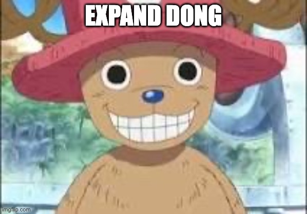 Chopper smiling | EXPAND DONG | image tagged in chopper smiling | made w/ Imgflip meme maker