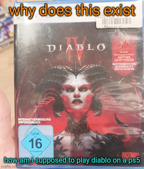 why does this exist; how am i supposed to play diablo on a ps5 | made w/ Imgflip meme maker