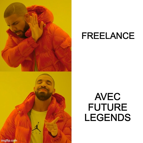 Drake Hotline Bling | FREELANCE; AVEC FUTURE LEGENDS | image tagged in memes,drake hotline bling | made w/ Imgflip meme maker